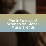 The Influence of Women on Global Music Trends