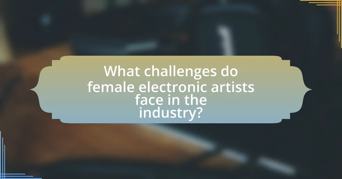 What challenges do female electronic artists face in the industry?