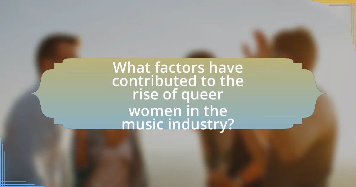 What factors have contributed to the rise of queer women in the music industry?