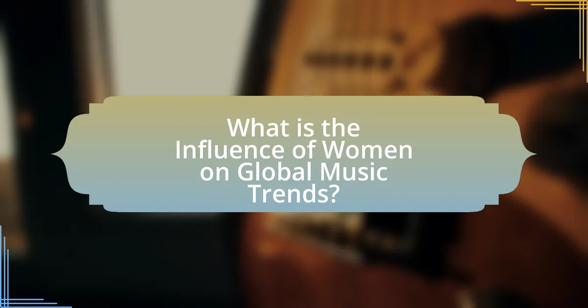 What is the Influence of Women on Global Music Trends?