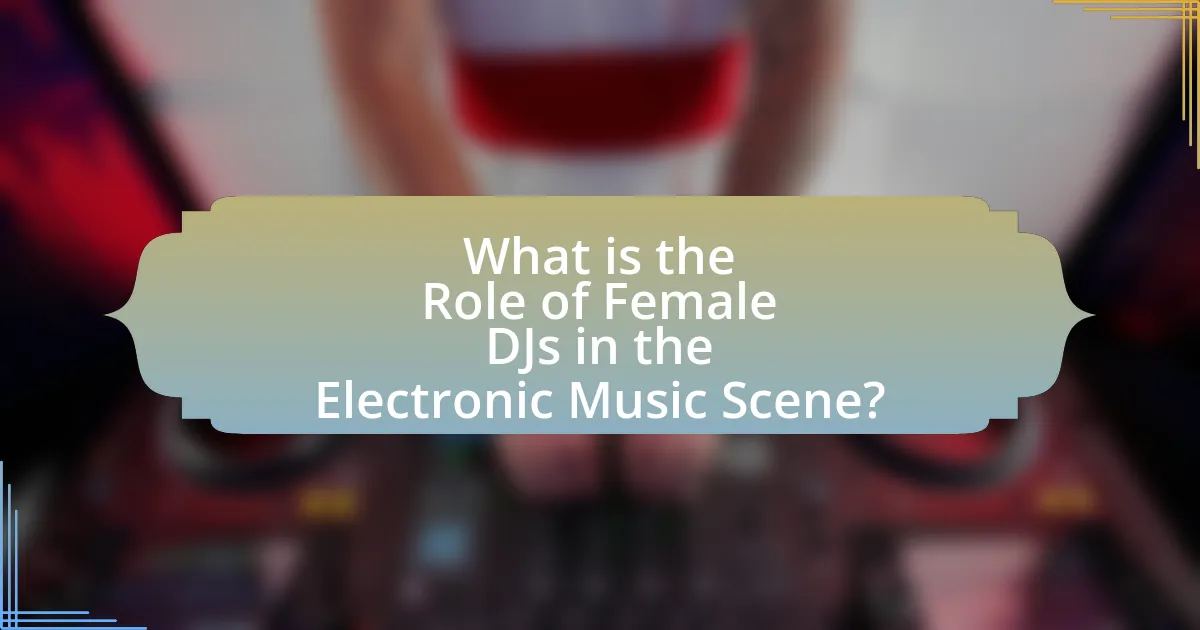 What is the Role of Female DJs in the Electronic Music Scene?