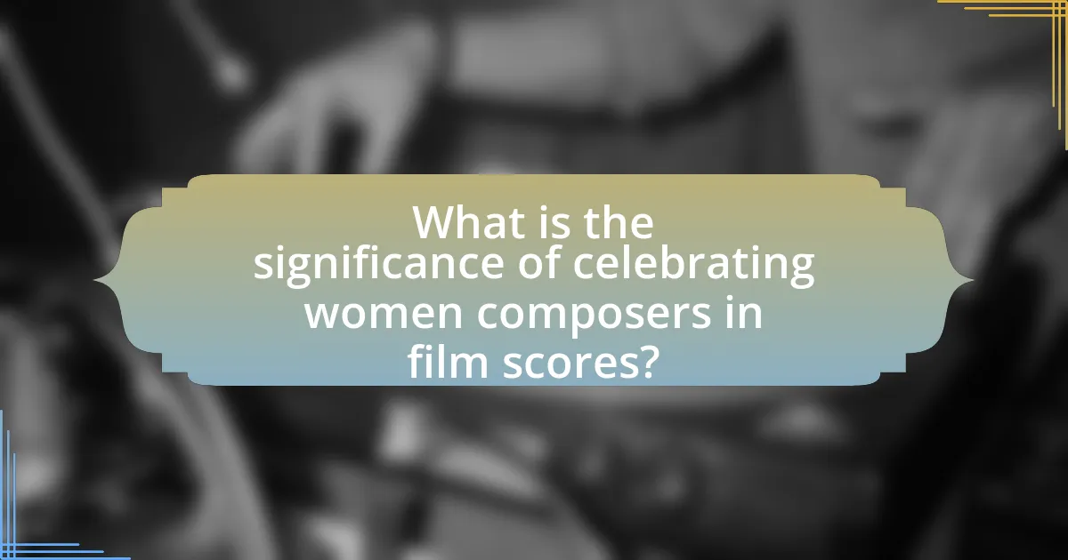 What is the significance of celebrating women composers in film scores?